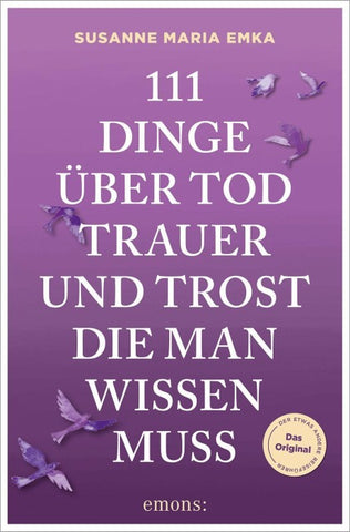 111 Dinge über Tod, Trauer und Trost, die man wissen muss