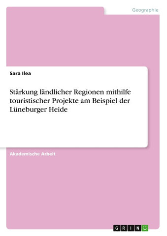 Stärkung ländlicher Regionen mithilfe touristischer Projekte am Beispiel der Lüneburger Heide