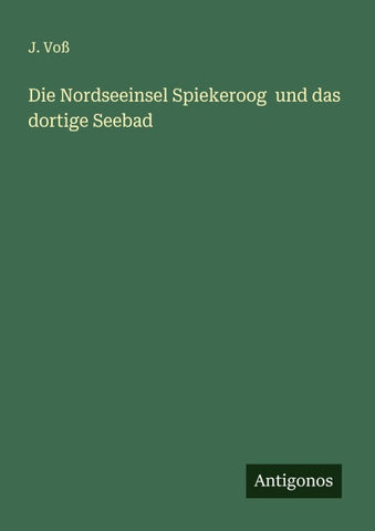 Die Nordseeinsel Spiekeroog  und das dortige Seebad
