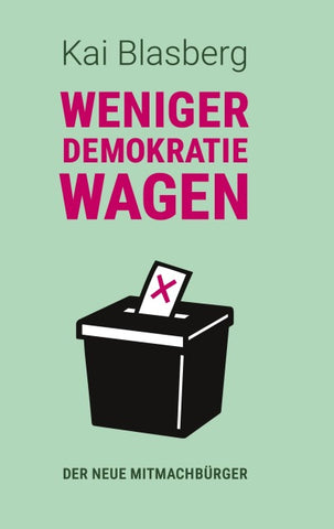 Weniger Demokratie wagen