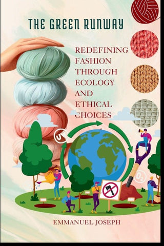 The Green Runway, Redefining Fashion Through Ecology and Ethical Choices