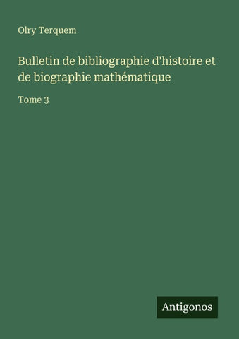 Bulletin de bibliographie d'histoire et de biographie mathématique