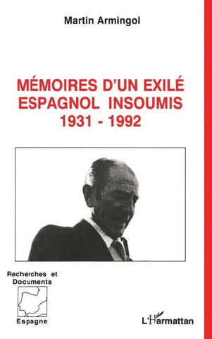 Mémoires d'un exilé espagnol insoumis 1931-1992
