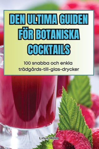 DEN ULTIMA GUIDEN FÖR BOTANISKA COCKTAILS