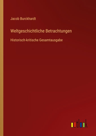 Weltgeschichtliche Betrachtungen