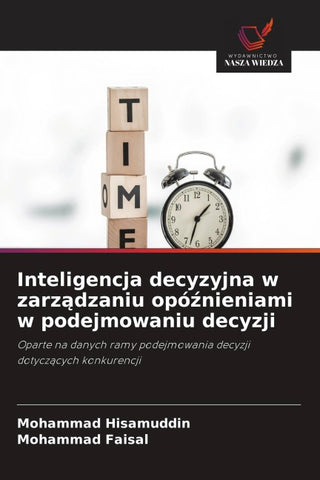 Inteligencja decyzyjna w zarz¿dzaniu opó¿nieniami w podejmowaniu decyzji