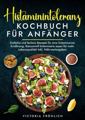 Histaminintoleranz Kochbuch für Anfänger