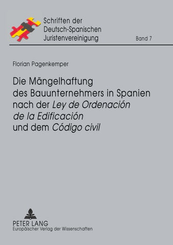 Die Mängelhaftung des Bauunternehmers in Spanien nach der «Ley de Ordenación de la Edificación» und dem «Código civil»