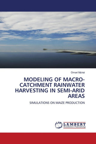 MODELING OF MACRO-CATCHMENT RAINWATER HARVESTING IN SEMI-ARID AREAS