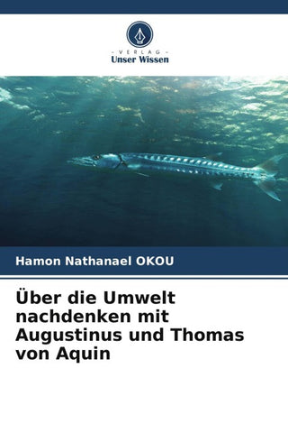 Über die Umwelt nachdenken mit Augustinus und Thomas von Aquin
