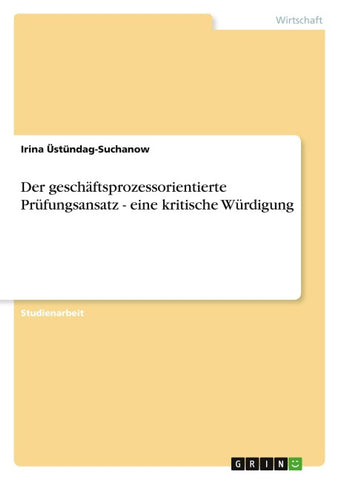Der geschäftsprozessorientierte Prüfungsansatz - eine kritische Würdigung