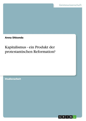 Kapitalismus - ein Produkt der protestantischen Reformation?
