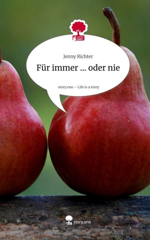 Für immer ... oder nie. Life is a Story - story.one