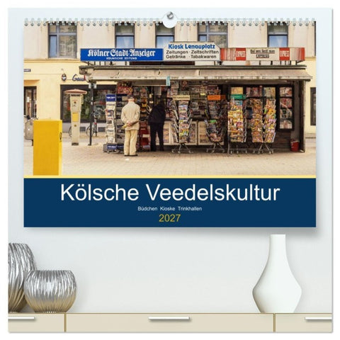 Kölsche Veedelskultur. Büdchen, Kioske und Trinkhallen. (hochwertiger Premium Wandkalender 2027 DIN A2 quer), Kunstdruck in Hochglanz