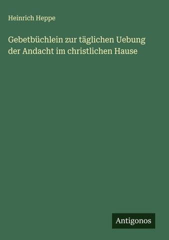 Gebetbüchlein zur täglichen Uebung der Andacht im christlichen Hause