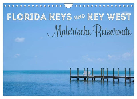 FLORIDA KEYS UND KEY WEST Malerische Reiseroute (Wandkalender 2027 DIN A4 quer), CALVENDO Monatskalender