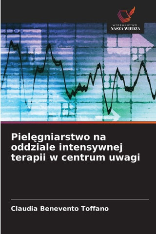 Piel¿gniarstwo na oddziale intensywnej terapii w centrum uwagi
