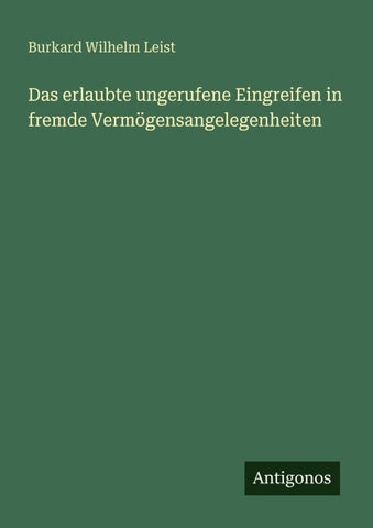 Das erlaubte ungerufene Eingreifen in fremde Vermögensangelegenheiten