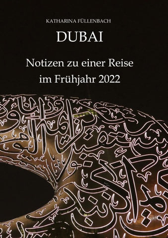 DUBAI - Notizen zu einer Reise im Frühjahr 2022