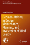 Decision-Making in Design, Maintenance, Planning, and Investment of Wind Energy