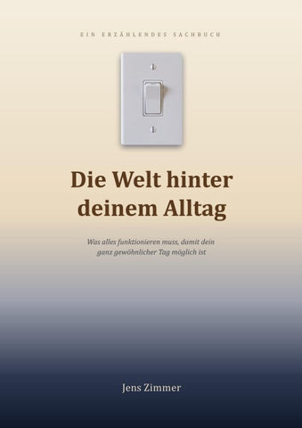 Die Welt hinter deinem Alltag