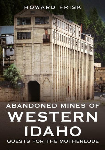 Abandoned Mines of Western Idaho