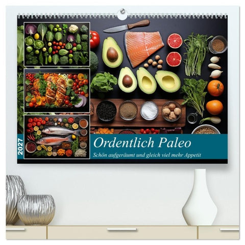 Ordentlich Paleo (hochwertiger Premium Wandkalender 2027 DIN A2 quer), Kunstdruck in Hochglanz