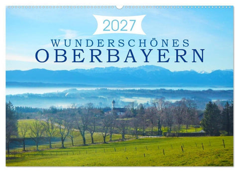 Wunderschönes Oberbayern (Wandkalender 2027 DIN A2 quer), CALVENDO Monatskalender
