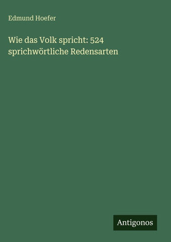 Wie das Volk spricht: 524 sprichwörtliche Redensarten