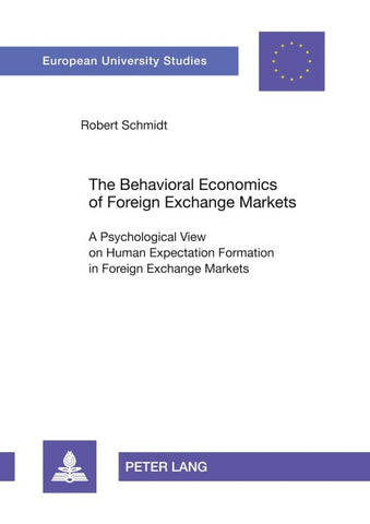 The Behavioral Economics of Foreign Exchange Markets