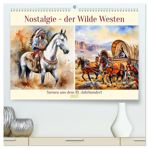 Nostalgie - der Wilde Westen (hochwertiger Premium Wandkalender 2027 DIN A2 quer), Kunstdruck in Hochglanz