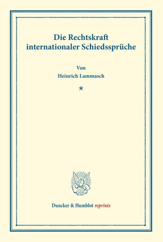 Die Rechtskraft internationaler Schiedssprüche.