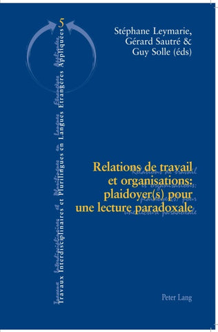 Relations de travail et organisations : plaidoyer(s) pour une lecture paradoxale