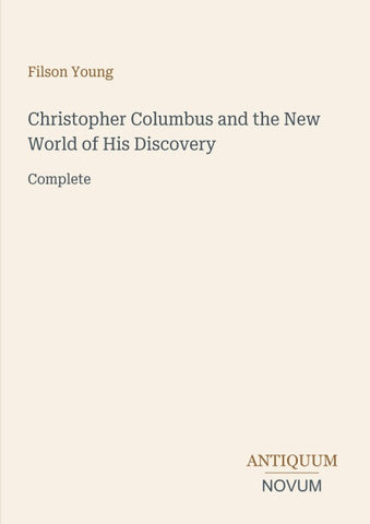 Christopher Columbus and the New World of His Discovery