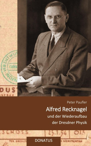 Alfred Recknagel und der Wiederaufbau der Dresdner Physik