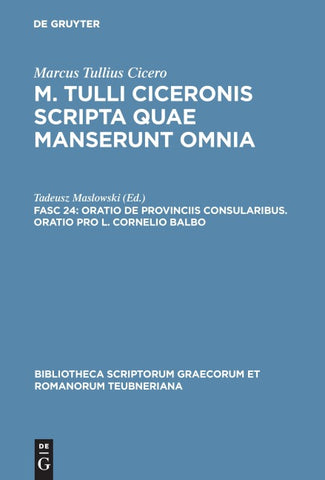Marcus Tullius Cicero: M. Tulli Ciceronis scripta quae manserunt omnia / Oratio de provinciis consularibus. Oratio pro L. Cornelio Balbo