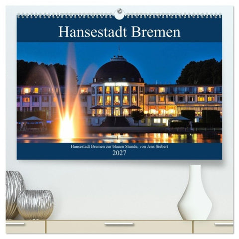Hansestadt Bremen zur blauen Stunde (hochwertiger Premium Wandkalender 2027 DIN A2 quer), Kunstdruck in Hochglanz