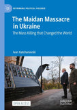 The Maidan Massacre in Ukraine