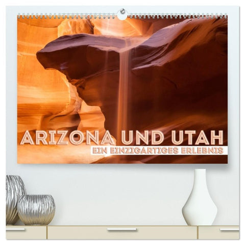 ARIZONA UND UTAH Ein einzigartiges Erlebnis (hochwertiger Premium Wandkalender 2026 DIN A2 quer), Kunstdruck in Hochglanz
