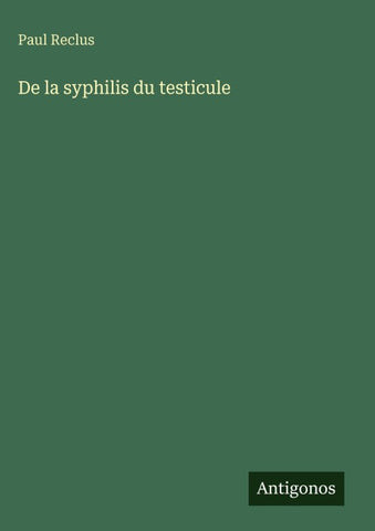 De la syphilis du testicule