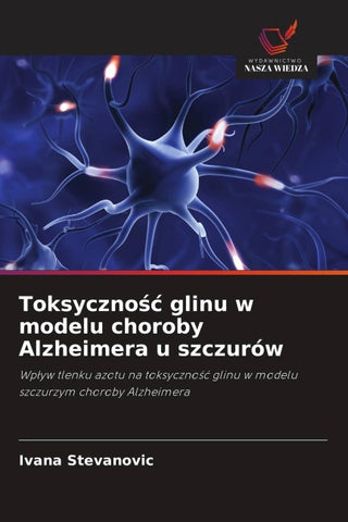 Toksyczno¿¿ glinu w modelu choroby Alzheimera u szczurów