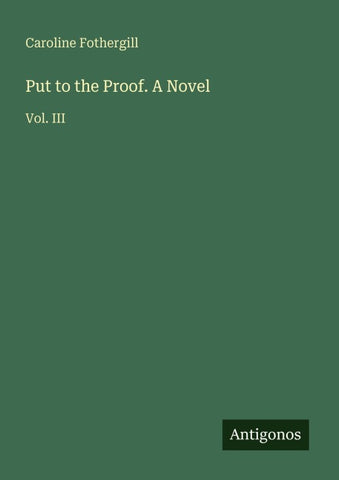 Put to the Proof. A Novel