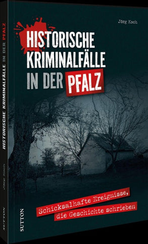 Historische Kriminalfälle in der Pfalz