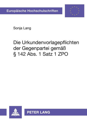 Die Urkundenvorlagepflichten der Gegenpartei gemäß § 142 Abs. 1 Satz 1 ZPO