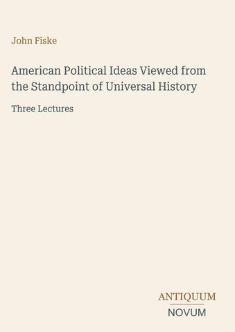 American Political Ideas Viewed from the Standpoint of Universal History
