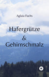 Hafergrütze & Gehirnschmalz