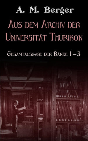 Aus dem Archiv der Universität Thurikon: Gesamtausgabe