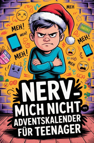 Nerv mich nicht - Adventskalender für Teenager: