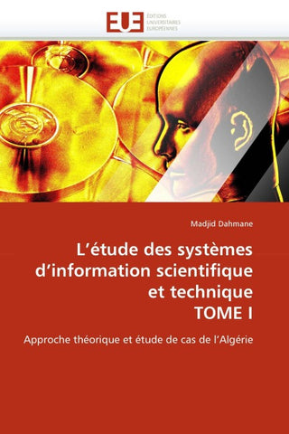 L''étude des systèmes d''information scientifique et technique TOME I