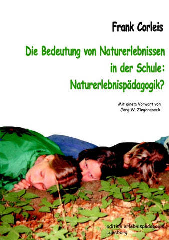 Die Bedeutung von Naturerlebnissen in der Schule: Naturerlebnispädagogik?